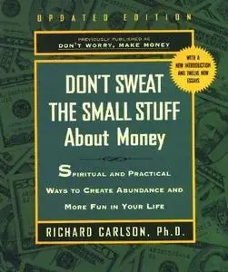 Richard Carlson Ph.D. - Don't Sweat the Small Stuff About Money  [Audiobook] (2001) - Repost