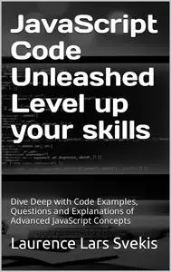 JavaScript Code Unleashed Level up your skills