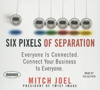 Six Pixels of Separation: Everyone Is Connected. Connect Your Business to Everyone (Audiobook)