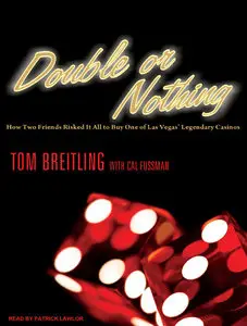Double or Nothing: How Two Friends Risked It All to Buy One of Las Vegas' Legendary Casinos [Audiobook]