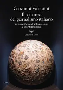 Giovanni Valentini - Il romanzo del giornalismo italiano