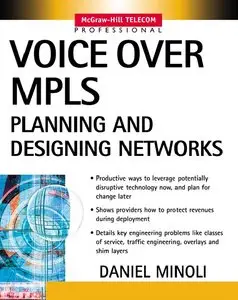 Daniel Minoli - Voice Over Mpls: Planning and Designing Networks