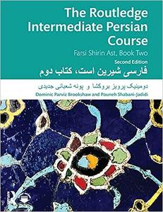 The Routledge Intermediate Persian Course: Farsi Shirin Ast, Book Two, 2nd Edition