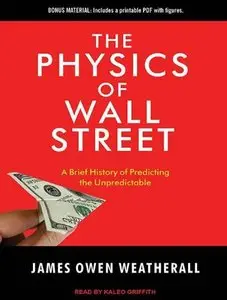 The Physics of Wall Street: A Brief History of Predicting the Unpredictable (Audiobook)