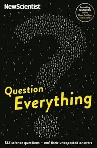 Question Everything: Amazing Scientific Insights from Simple Everyday Questions