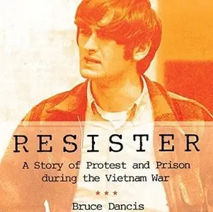 Resister: A Story of Protest and Prison During the Vietnam War [Audiobook]