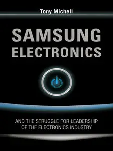 Samsung Electronics and the Struggle for Leadership of the Electronics Industry (repost)