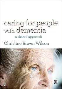Caring for People with Dementia: A Shared Approach