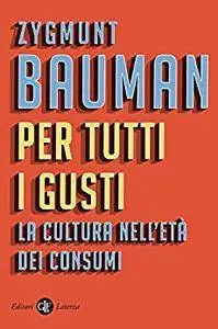 Per tutti i gusti: La cultura nell'età dei consumi