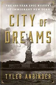 City Of Dreams: The 400-Year Epic History of Immigrant New York (Repost)