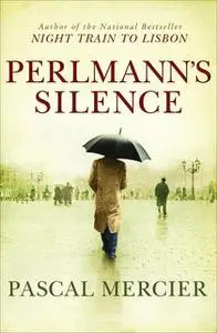 «Perlmann's Silence» by Pascal Mercier