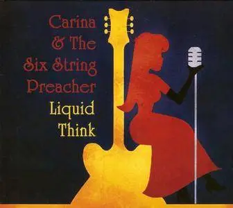 Carina & The Six String Preacher - Liquid Think (2013)