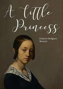 «A Little Princess» by Frances Hodgson Burnett