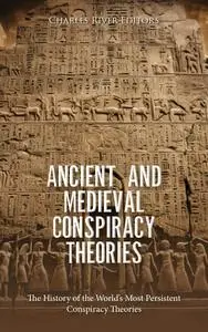 Ancient and Medieval Conspiracy Theories: The History of the World’s Most Persistent Conspiracy Theories