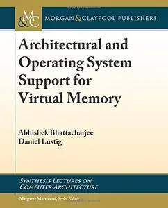Architectural and Operating System Support for Virtual Memory