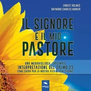 «Il Signore è il mio Pastore» by Ernest Holmes,Raymond Charles Barker