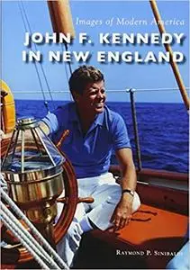 John F. Kennedy in New England (Images of Modern America)