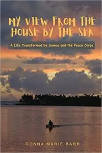 My View from the House by the Sea: A Life Transformed by Samoa and the Peace Corps