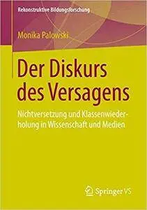 Der Diskurs des Versagens: Nichtversetzung und Klassenwiederholung in Wissenschaft und Medien