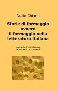 Storie di formaggio ovvero il formaggio nella letteratura italiana