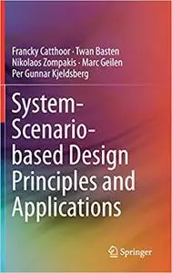 System-Scenario-based Design Principles and Applications