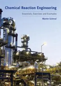 Chemical Reaction Engineering: Essentials, Exercises and Examples