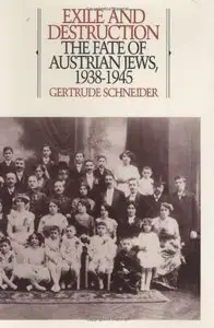 Exile and Destruction: The Fate of Austrian Jews, 1938-1945