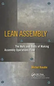 Lean Assembly: The Nuts and Bolts of Making Assembly Operations Flow