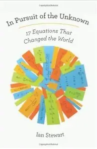 In Pursuit of the Unknown: 17 Equations That Changed the World