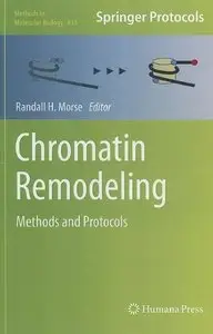 Chromatin Remodeling: Methods and Protocols (Methods in Molecular Biology) (Repost)