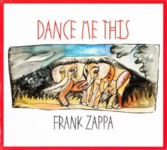 Frank Zappa - Dance Me This (2015) {Zappa Records ZR 20018}