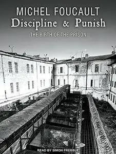 Discipline & Punish: The Birth of the Prison [Audiobook]