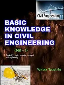 Basic knowledge in civil engineering: Book of 59 topics including history of civil engineering (NR 1)