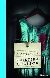 «Skytsengle» by Kristina Ohlsson