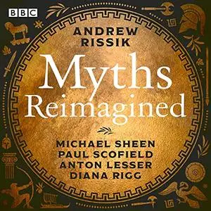 Myths Reimagined: Troy Trilogy, Dionysos & More: A BBC Radio Full-Cast Dramatisation Collection [Audiobook]