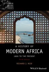 A History of Modern Africa: 1800 to the Present, 3rd Edition