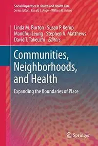 Communities, Neighborhoods, and Health: Expanding the Boundaries of Place