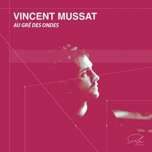Vincent Mussat - Au gré des ondes (2023) [Official Digital Download 24/96]