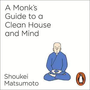 A Monk's Guide to a Clean House and Mind [Audiobook]