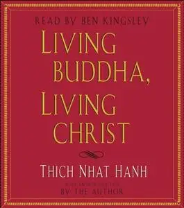 «Living Buddha, Living Christ» by Thich Nhat Hanh