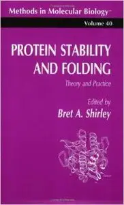 Protein Stability and Folding: Theory and Practice (Methods in Molecular Biology) by Bret A. Shirley [Repost]