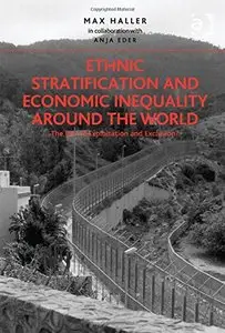 Ethnic Stratification and Economic Inequality Around the World: The End of Exploitation and Exclusion?