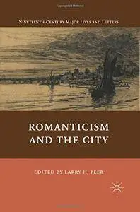 Romanticism and the City (Nineteenth-Century Major Lives and Letters)