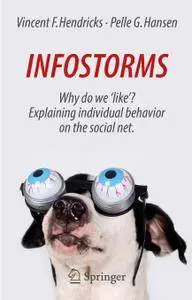 Infostorms: Why do we 'like'? Explaining individual behavior on the social net.