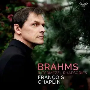 François Chaplin - Brahms: Intermezzi, Rhapsodies (2019)