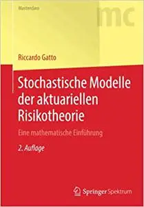 Stochastische Modelle der aktuariellen Risikotheorie: Eine mathematische Einführung (Masterclass) (Repost)