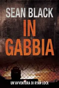 Sean Black - In gabbia