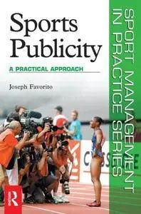 Sports Publicity (Sport Management in Practice)