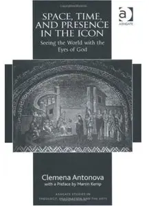 Space, Time, and Presence in the Icon: Seeing the World With the Eyes of God