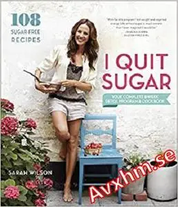 I Quit Sugar: Your Complete 8-Week Detox Program and Cookbook